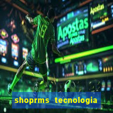 shoprms tecnologia e serviços ltda jogos